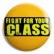 FIGHT FOR YOUR CLASS Chapa/ Button Badge