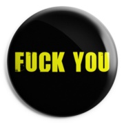 FUCK YOU Chapa/ Button Badge