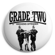 picture of the GRADE TWO Weekend Offender button badge
