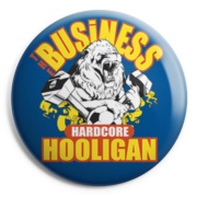 BISINESS Hardcore Holigan Chapa / Button badge