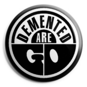 DEMENTED ARE GO Logo Chapa / Badge