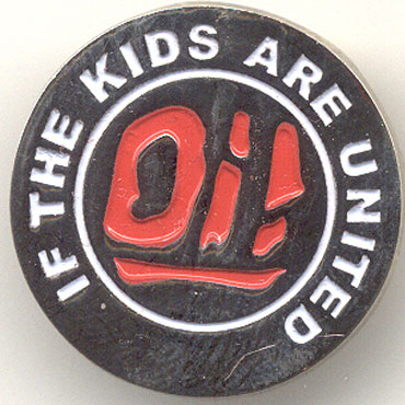 OI! IF THE KIDS ARE UNITED Pin Metalico / Metal Pin